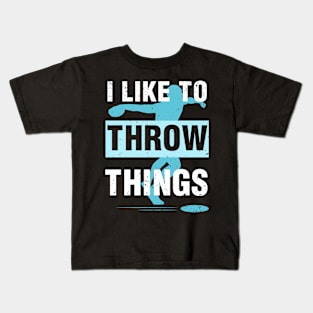 I Like To Throw Things Kids T-Shirt